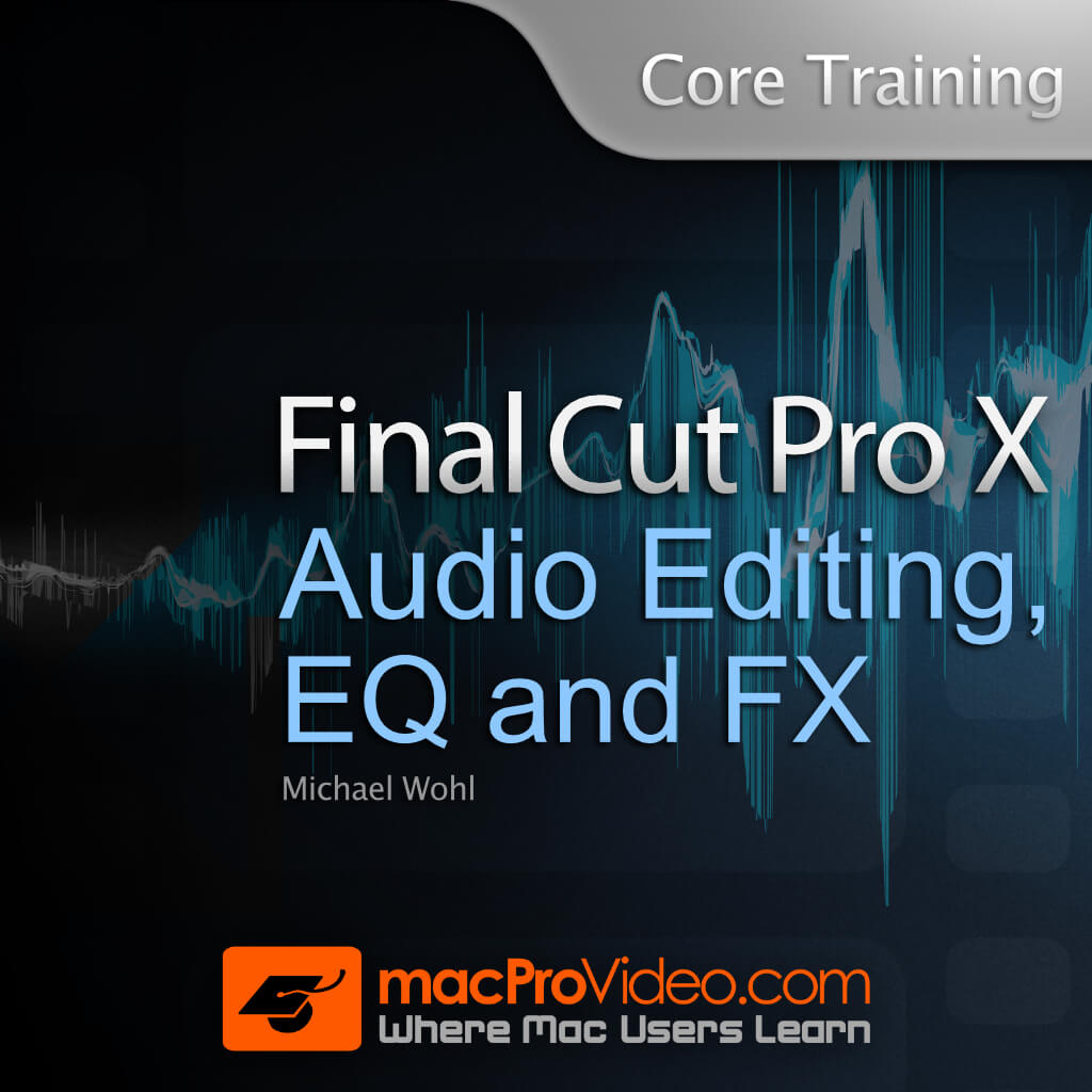 Core Training Audio Editing, EQ and FX Tutorial & Online Course